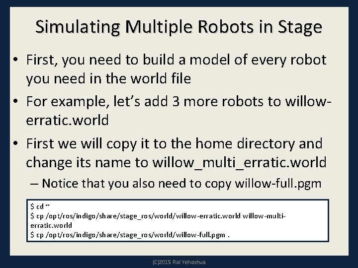 Simulating Multiple Robots in Stage • First, you need to build a model of Simulating Multiple Robots in Stage • First, you need to build a model of