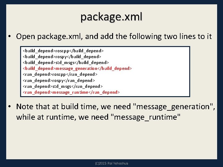 package. xml • Open package. xml, and add the following two lines to it package. xml • Open package. xml, and add the following two lines to it