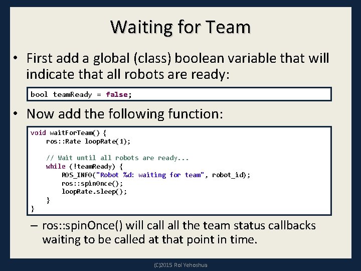 Waiting for Team • First add a global (class) boolean variable that will indicate Waiting for Team • First add a global (class) boolean variable that will indicate