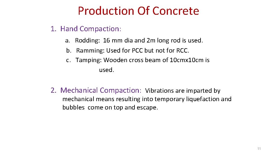 Production Of Concrete 1. Hand Compaction: a. Rodding: 16 mm dia and 2 m