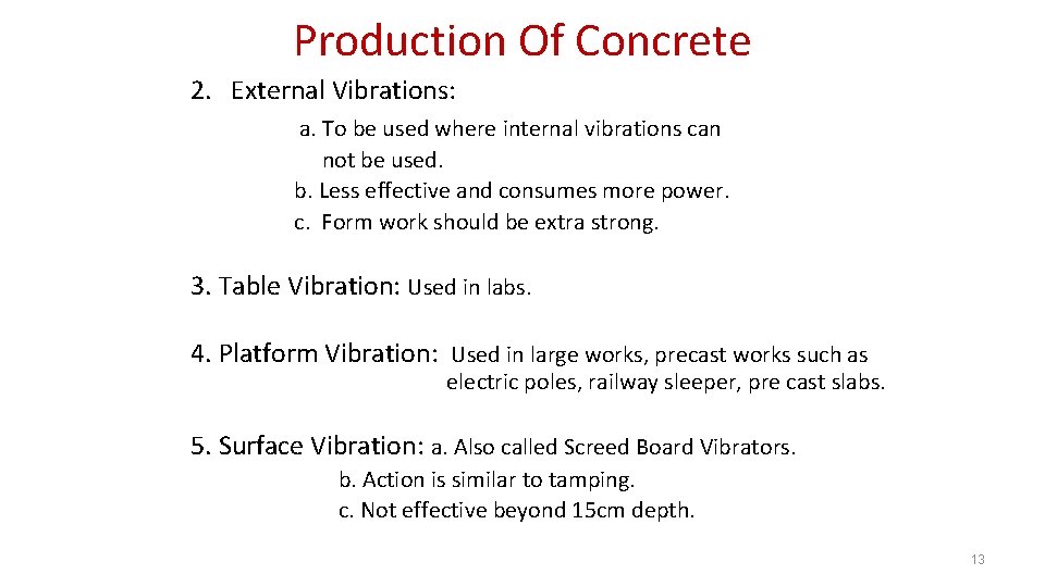 Production Of Concrete 2. External Vibrations: a. To be used where internal vibrations can