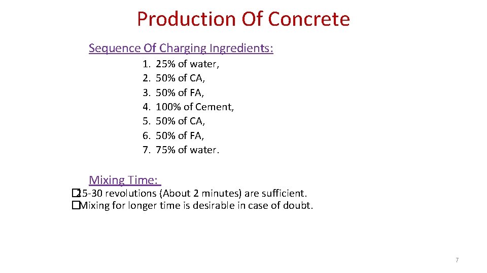 Production Of Concrete Sequence Of Charging Ingredients: 1. 2. 3. 4. 5. 6. 7.