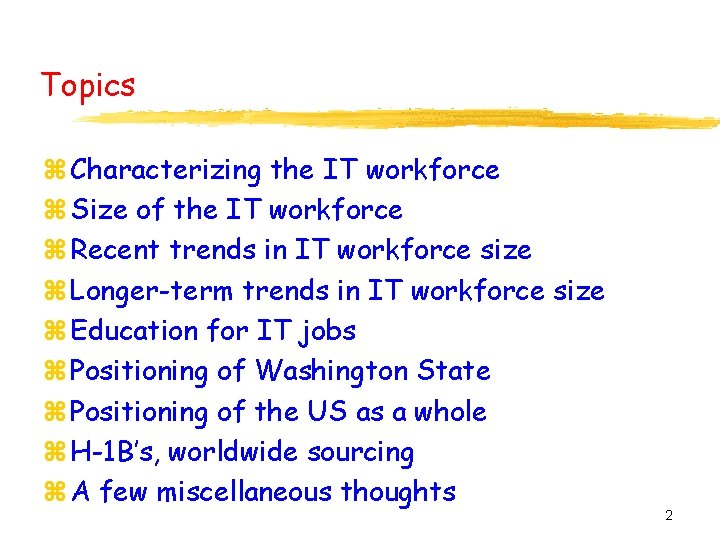 Topics z Characterizing the IT workforce z Size of the IT workforce z Recent