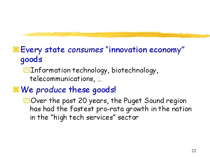 z Every state consumes “innovation economy” goods y. Information technology, biotechnology, telecommunications, … z