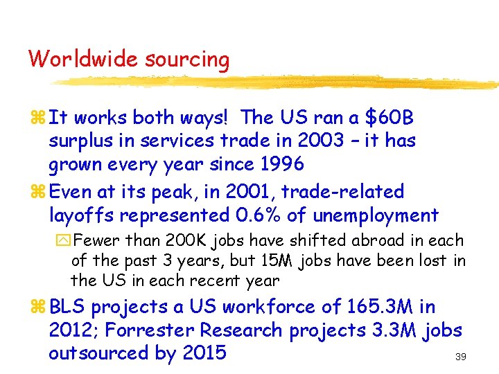 Worldwide sourcing z It works both ways! The US ran a $60 B surplus