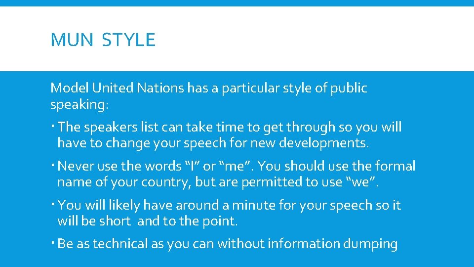MUN STYLE Model United Nations has a particular style of public speaking: The speakers