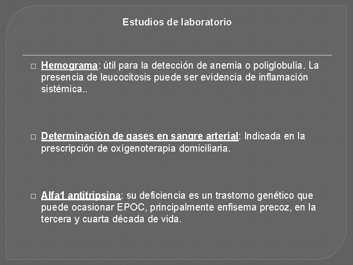 Estudios de laboratorio � Hemograma: útil para la detección de anemia o poliglobulia. La