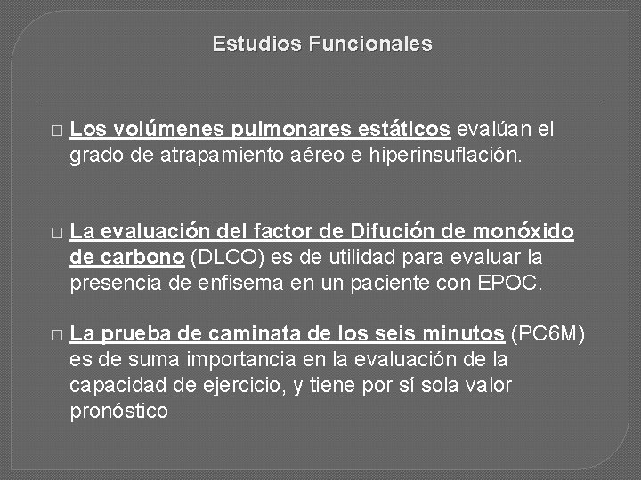 Estudios Funcionales � Los volúmenes pulmonares estáticos evalúan el grado de atrapamiento aéreo e