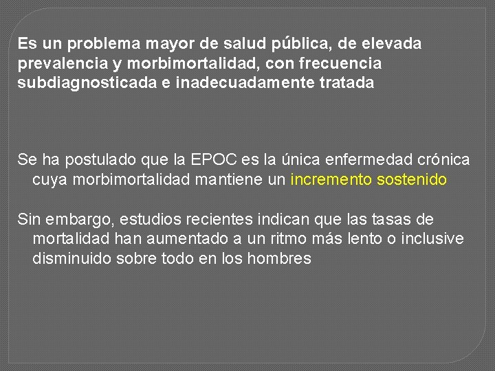 Es un problema mayor de salud pública, de elevada prevalencia y morbimortalidad, con frecuencia