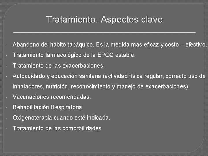 Tratamiento. Aspectos clave Abandono del hábito tabáquico. Es la medida mas eficaz y costo