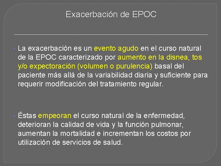 Exacerbación de EPOC • La exacerbación es un evento agudo en el curso natural