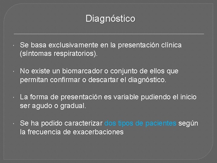 Diagnóstico Se basa exclusivamente en la presentación clínica (síntomas respiratorios). No existe un biomarcador