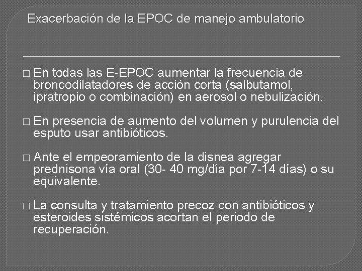 Exacerbación de la EPOC de manejo ambulatorio � En todas las E-EPOC aumentar la