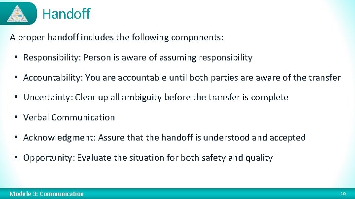 Handoff A proper handoff includes the following components: • Responsibility: Person is aware of