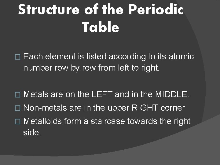 Structure of the Periodic Table � Each element is listed according to its atomic