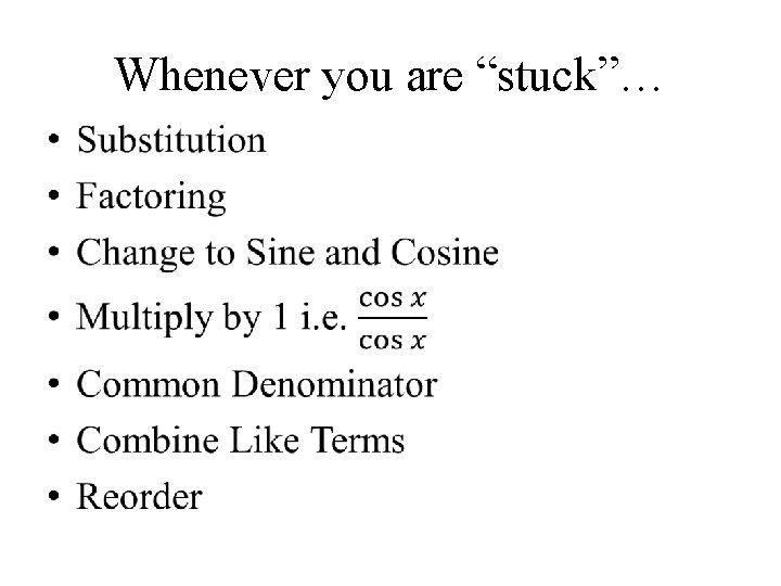 Whenever you are “stuck”… • 