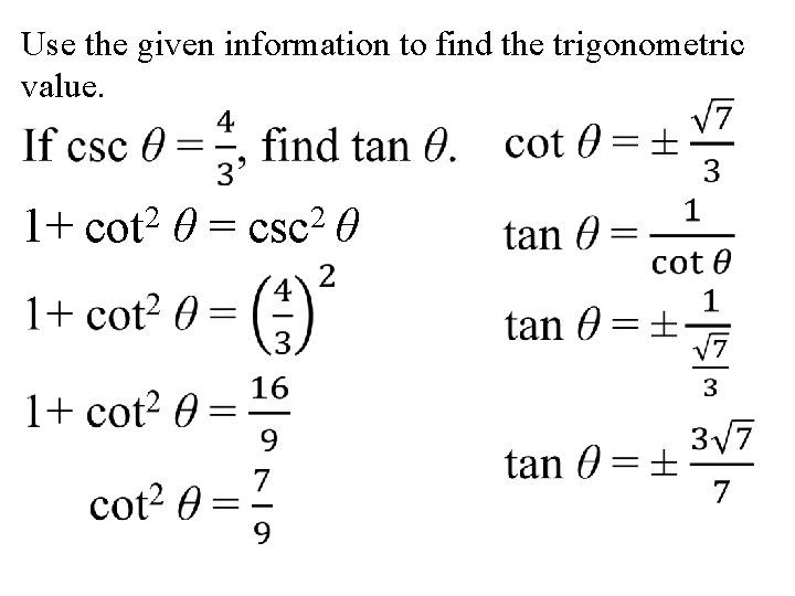 Use the given information to find the trigonometric value. 1+ cot 2 θ =