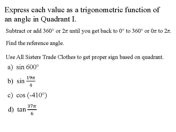 Express each value as a trigonometric function of an angle in Quadrant I. Subtract