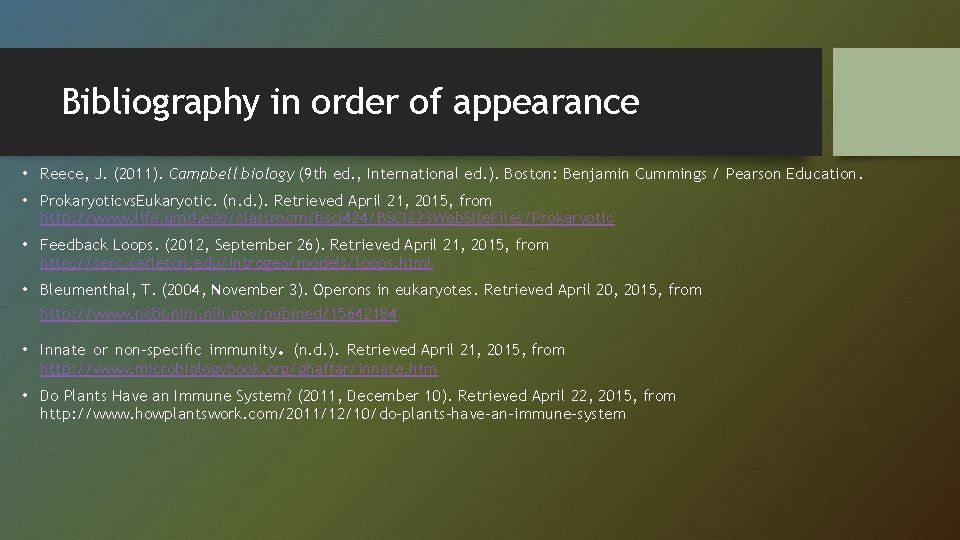 Bibliography in order of appearance • Reece, J. (2011). Campbell biology (9 th ed.