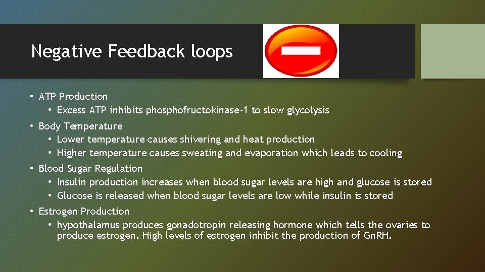 Negative Feedback loops • ATP Production • Excess ATP inhibits phosphofructokinase-1 to slow glycolysis
