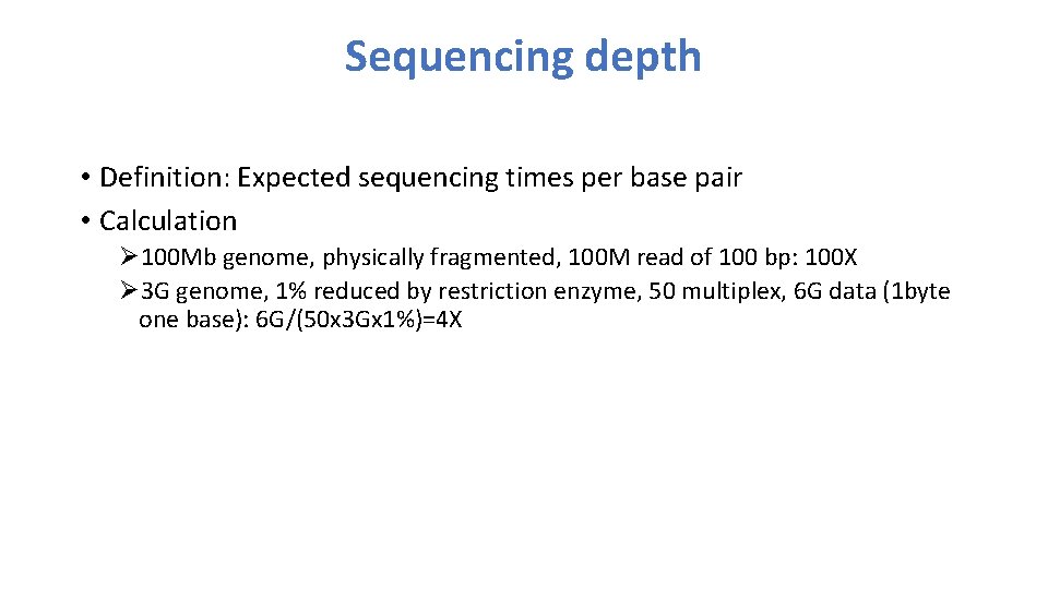 Sequencing depth • Definition: Expected sequencing times per base pair • Calculation Ø 100