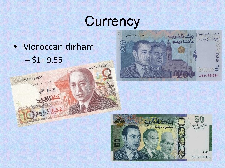 Currency • Moroccan dirham – $1= 9. 55 