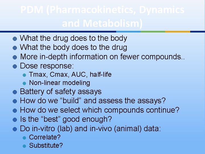 PDM (Pharmacokinetics, Dynamics and Metabolism) ¥ ¥ What the drug does to the body