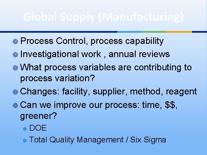 Global Supply (Manufacturing) ¥ Process Control, process capability ¥ Investigational work , annual reviews