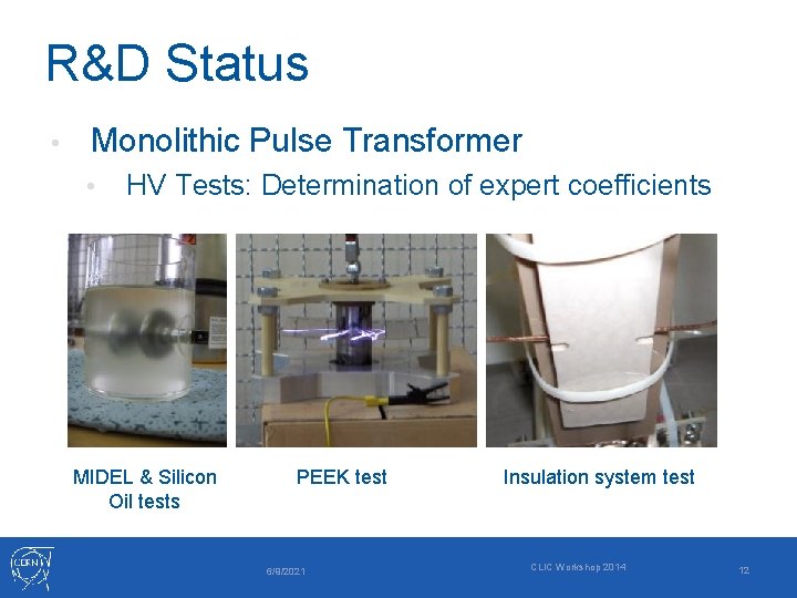 R&D Status • Monolithic Pulse Transformer • HV Tests: Determination of expert coefficients MIDEL