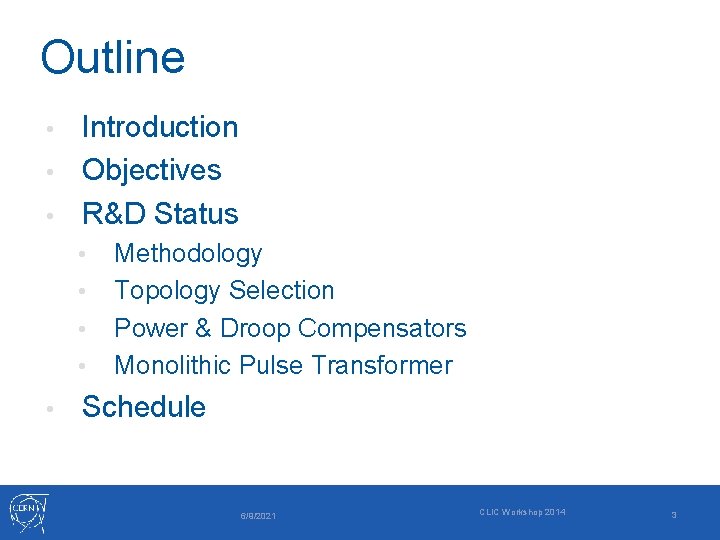 Outline Introduction • Objectives • R&D Status • • • Methodology Topology Selection Power
