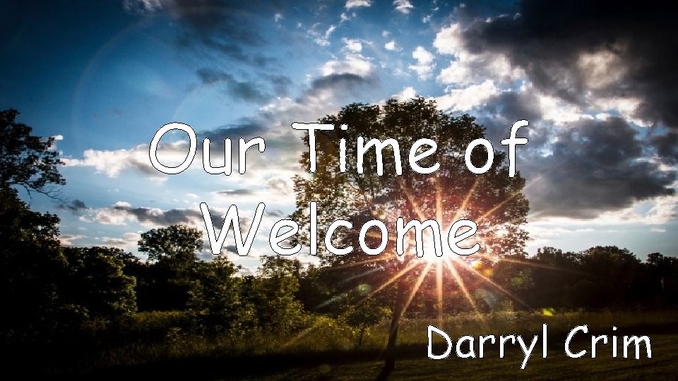 Our Time of Welcome Darryl Crim 