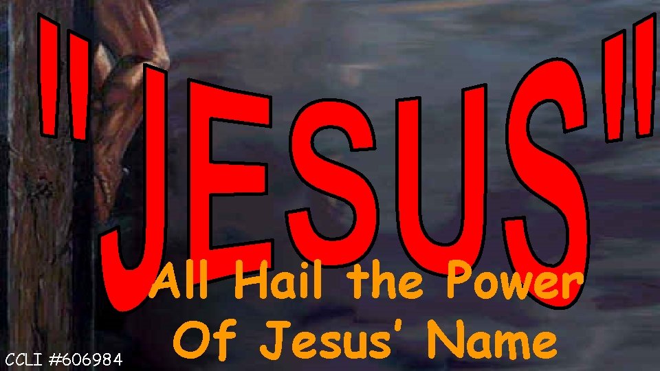 CCLI #606984 All Hail the Power Of Jesus’ Name 