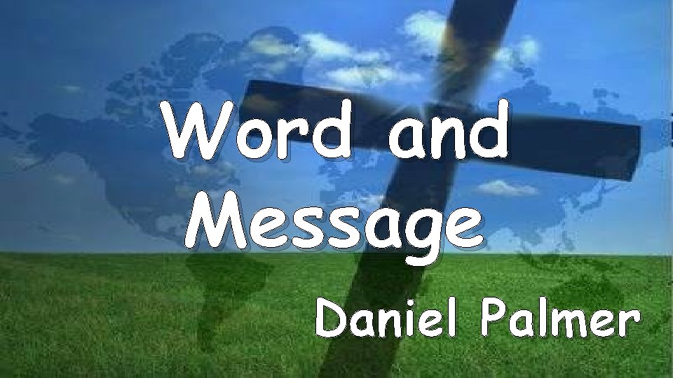 Word and Message Daniel Palmer 