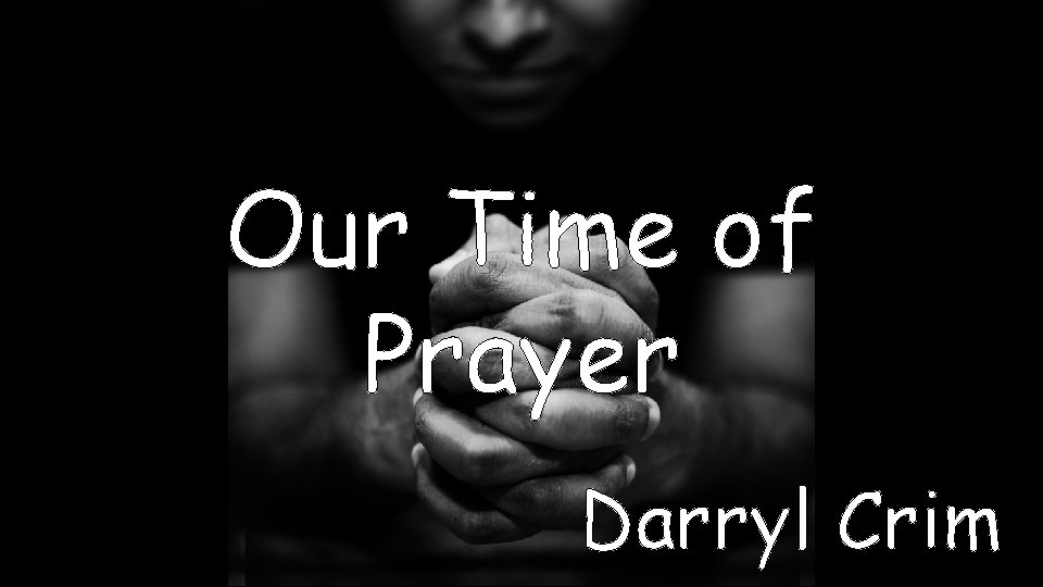 Our Time of Prayer Darryl Crim 