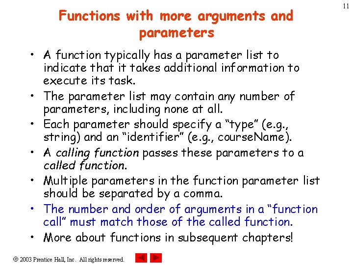 Functions with more arguments and parameters • A function typically has a parameter list Functions with more arguments and parameters • A function typically has a parameter list