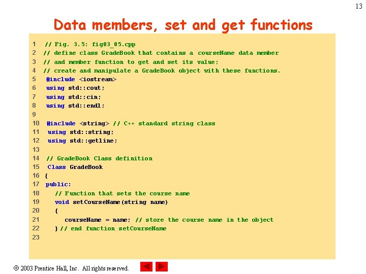 13 Data members, set and get functions 1 2 3 4 5 6 7 13 Data members, set and get functions 1 2 3 4 5 6 7