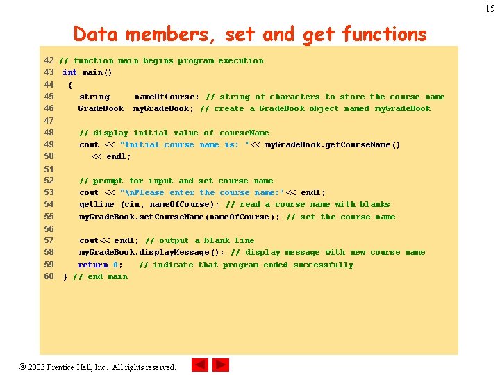15 Data members, set and get functions 42 // function main begins program execution 15 Data members, set and get functions 42 // function main begins program execution
