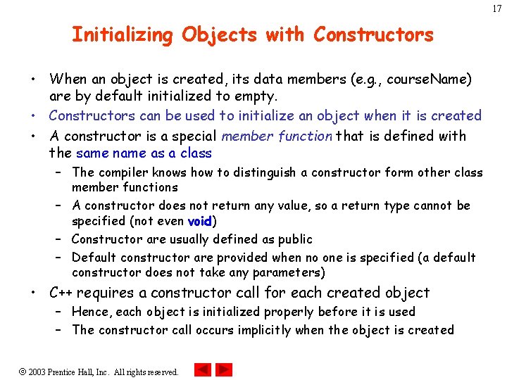 17 Initializing Objects with Constructors • When an object is created, its data members 17 Initializing Objects with Constructors • When an object is created, its data members