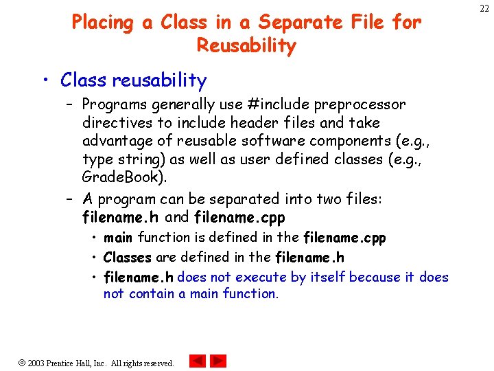 Placing a Class in a Separate File for Reusability • Class reusability – Programs Placing a Class in a Separate File for Reusability • Class reusability – Programs