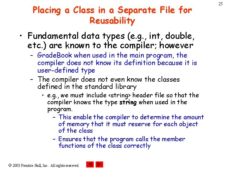 Placing a Class in a Separate File for Reusability • Fundamental data types (e. Placing a Class in a Separate File for Reusability • Fundamental data types (e.