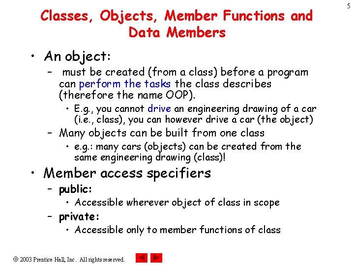 Classes, Objects, Member Functions and Data Members • An object: – must be created Classes, Objects, Member Functions and Data Members • An object: – must be created
