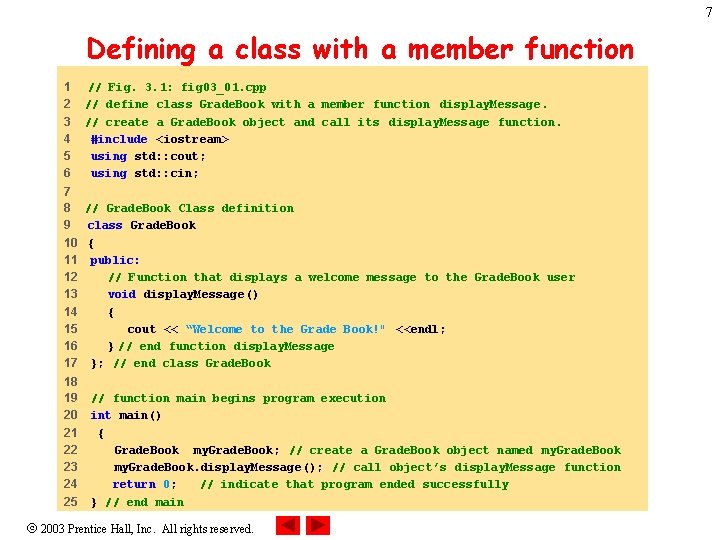 7 Defining a class with a member function 1 2 3 4 5 6 7 Defining a class with a member function 1 2 3 4 5 6