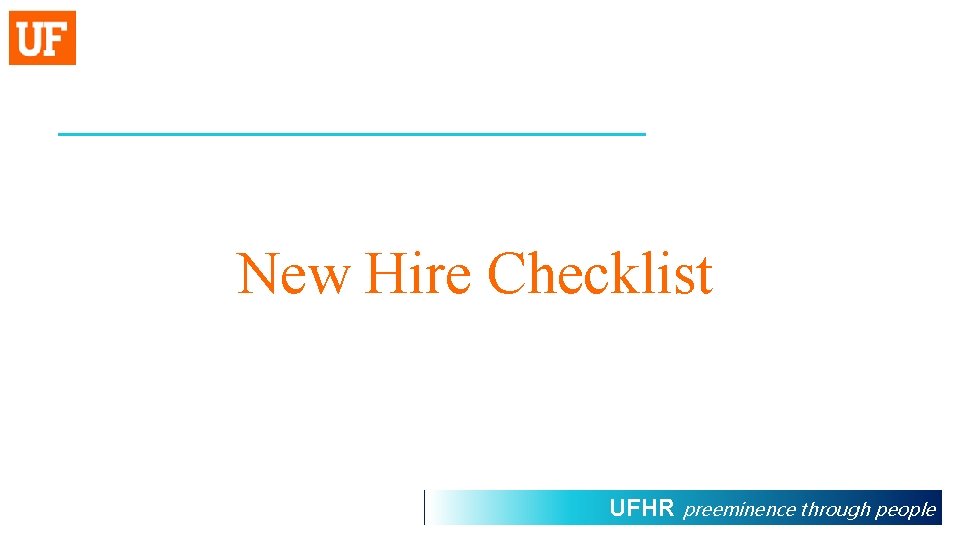 New Hire Checklist UFHR preeminence through people 