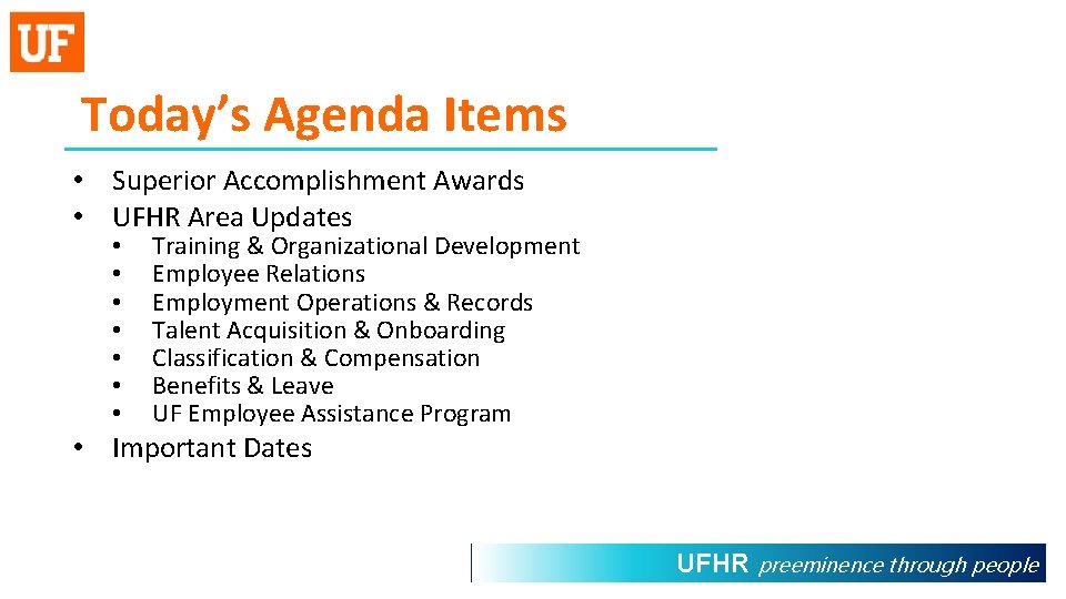 Today’s Agenda Items • Superior Accomplishment Awards • UFHR Area Updates • • Training