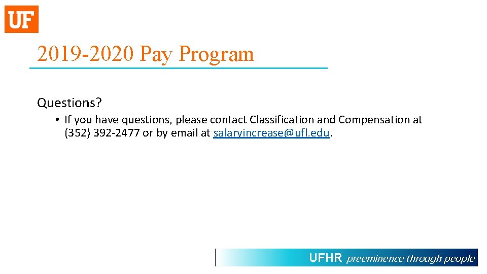 2019 -2020 Pay Program Questions? • If you have questions, please contact Classification and