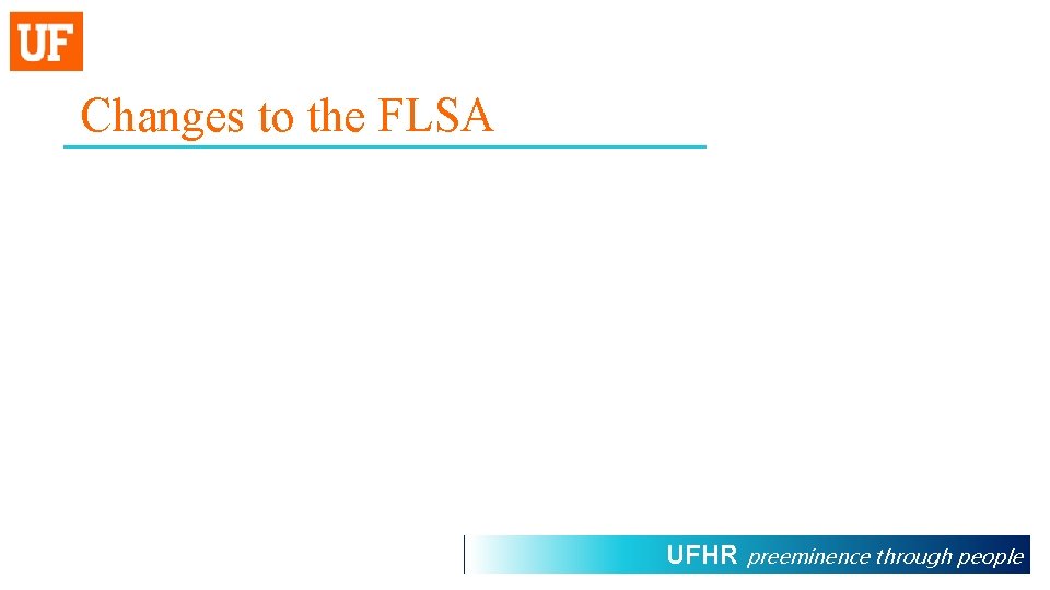 Changes to the FLSA UFHR preeminence through people 