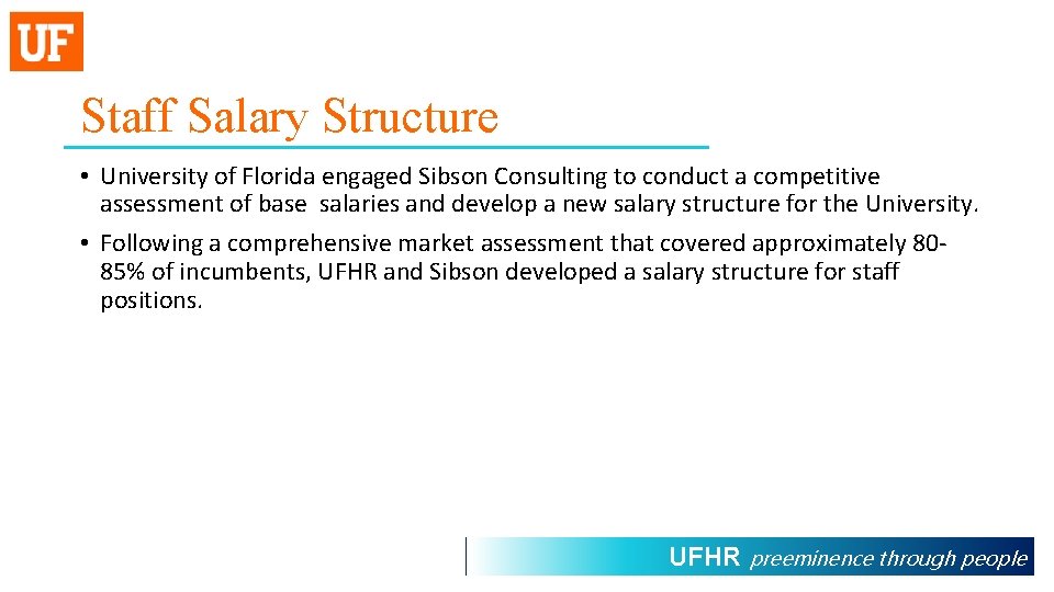 Staff Salary Structure • University of Florida engaged Sibson Consulting to conduct a competitive