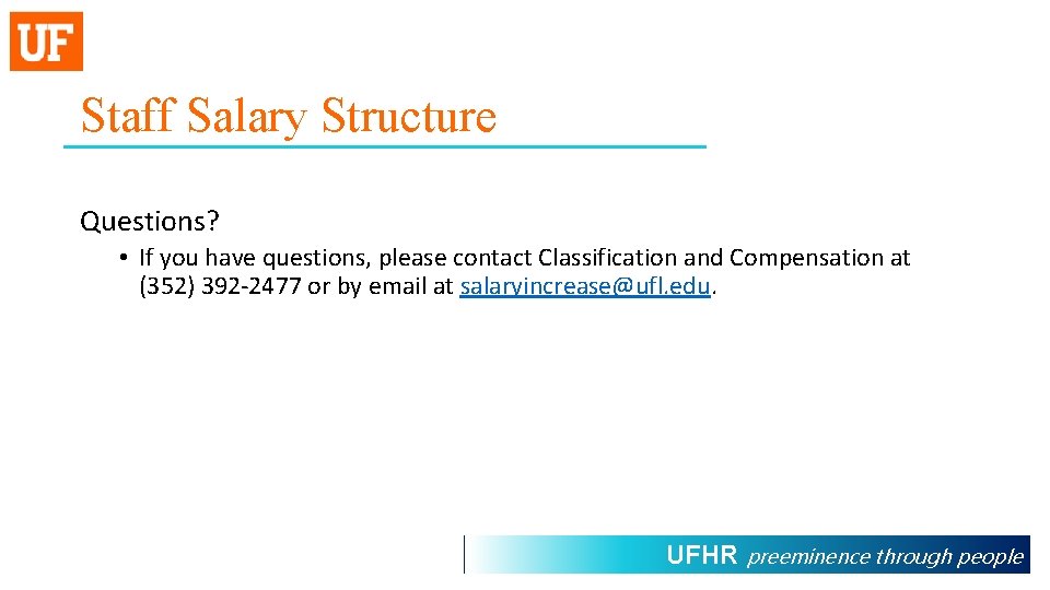 Staff Salary Structure Questions? • If you have questions, please contact Classification and Compensation