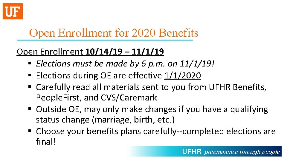 Open Enrollment for 2020 Benefits Open Enrollment 10/14/19 – 11/1/19 § Elections must be