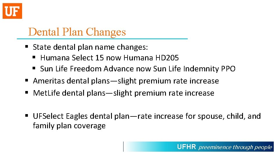 Dental Plan Changes § State dental plan name changes: § Humana Select 15 now